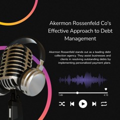 Akermon Rossenfeld Co's Effective Approach To Debt Management
