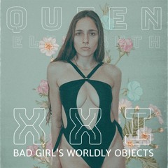 Bad Girl's Worldly Objects