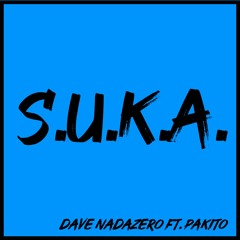 S.U.K.A. - Dave Nadazero ft. Pakito