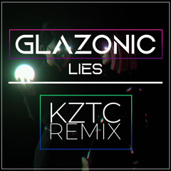 Lies - Glzn [KZTC Remix]