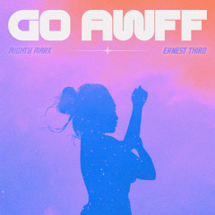 Go AWFF(feat. Ernest Third)