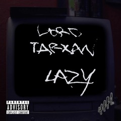 LordTarxan - Lazy