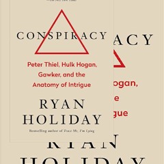 Download⚡(PDF)❤ Conspiracy: Peter Thiel, Hulk Hogan, Gawker, and the Anatomy of Intrigue