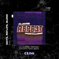Repeat - Al James (CLAWD TRAP EDIT)