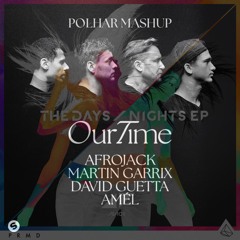 Afrojack, Martin Garrix, David Guetta, Amél Vs. Avicii - Our Time Vs. The Nights (Polhar Mashup)