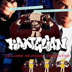 KAXTELIAN - WET-WIRE NEURONAL CONNECTION (LSD TRILOGY PART3)