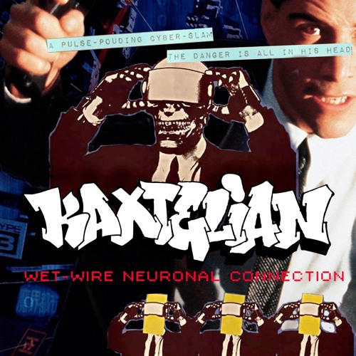 KAXTELIAN - WET-WIRE NEURONAL CONNECTION (LSD TRILOGY PART3)