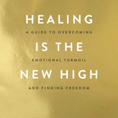 E-book download Healing Is the New High: A Guide to Overcoming Emotional