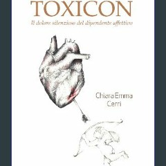 {PDF} 📖 TOXICON: Il dolore silenzioso del dipendente affettivo (Italian Edition) {PDF EBOOK EPUB K