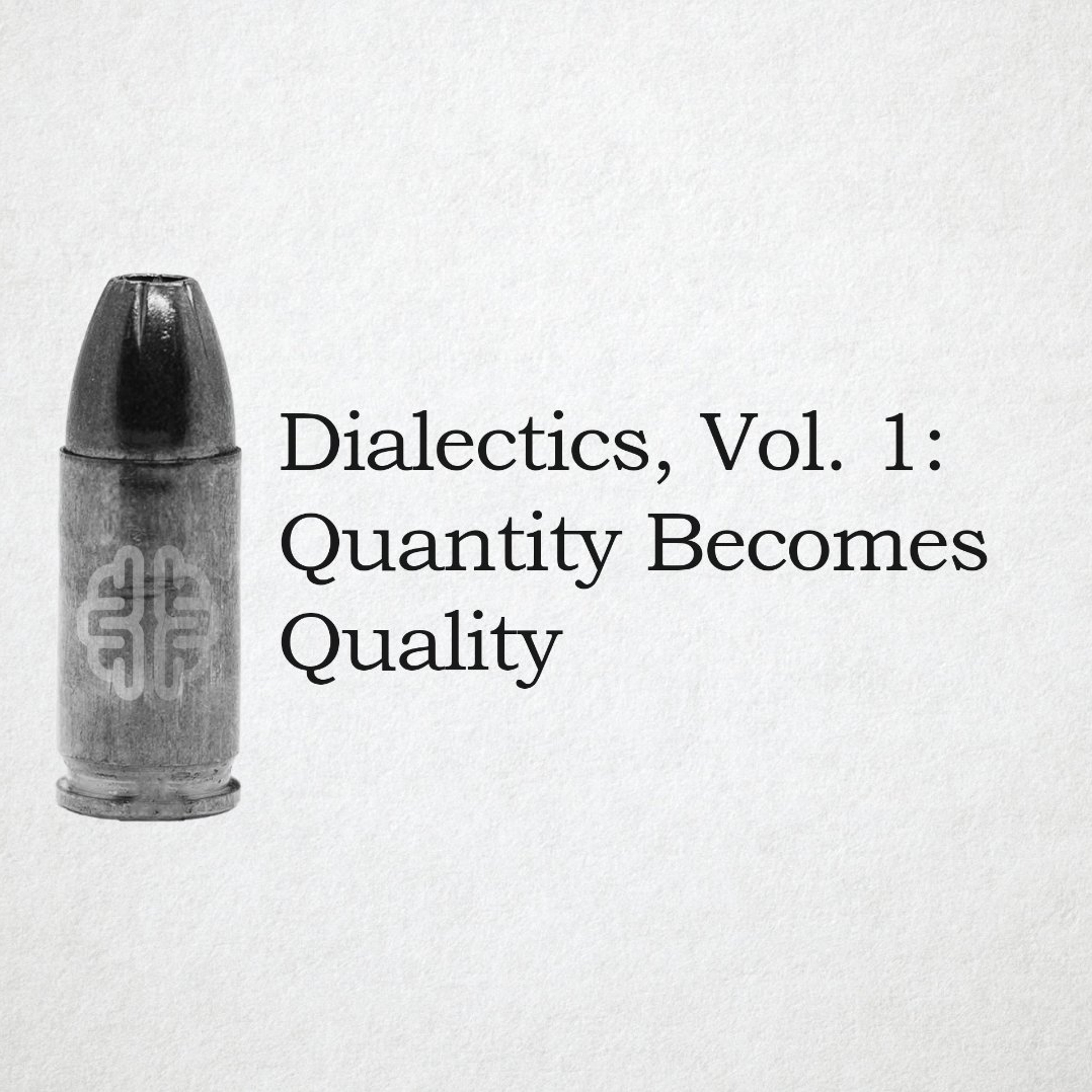 Dialectics, Vol. 1: Quantity Becomes Quality