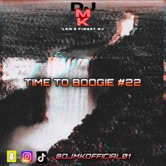 TIME TO BOOGIE #22 | AFROBEAT MIX | MIXED BY MK