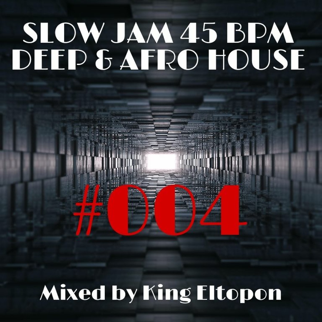 Stream 🔥SLOW JAM 45 BPM DEEP & AFRO HOUSE #004​ | SAHALE, LUKAS