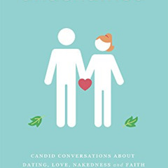 GET EPUB 📙 unashamed: candid conversations about dating, love, nakedness, and faith