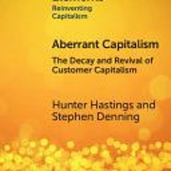 (Download Book) Aberrant Capitalism (Elements in Reinventing Capitalism) By Hunter Hastings
