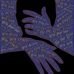 Be the love you seek