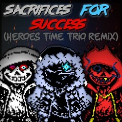 SACRIFICES FOR SUCCESS【Heroes Time Trio SIDE-CANON】+ FLP