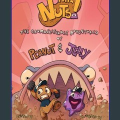 [Ebook]$$ 📚 AH, NUTS! : THE CRUMBELIEVABLE ADVENTURES OF PEANUT AND JELLY [[] [READ] [DOWNLOAD]]