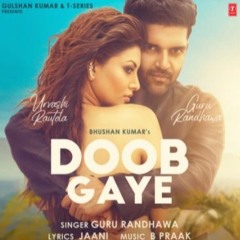 Doob Gaye – Guru Randhawa - Urvashi Rautela