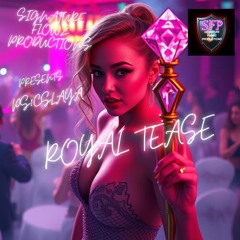 ROYAL TEASE