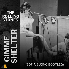 The Rolling Stones - Gimme Shelter (Sofia Buono Bootleg)
