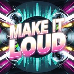 Make It Loud