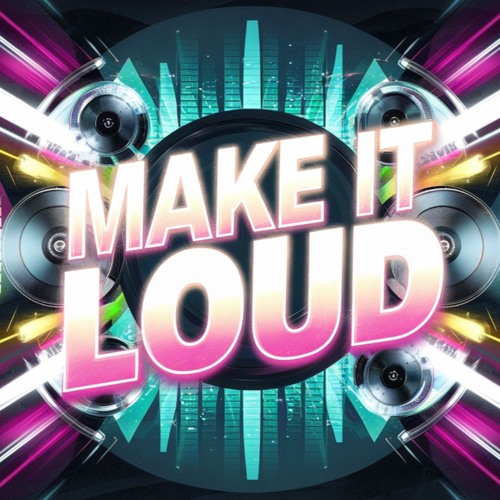 Make It Loud