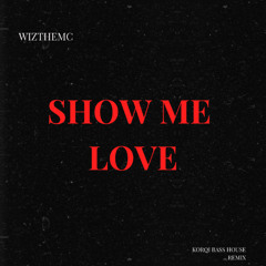 WizTheMc - Show Me Love (Korqi Bass House Remix)