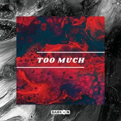 Too Much (BUY 1, GET 2 FREE!)