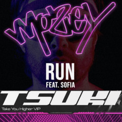 Run - Mozey & Sofia x Take You Higher VIP -TSUKI