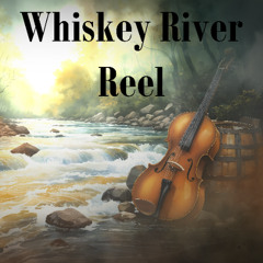Whiskey River Reel