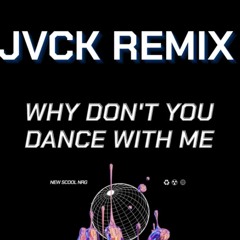 Why dont You Dance With Me- JVCK (Joey V & Captain Kirk)