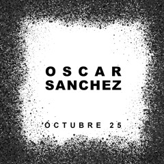 Oscar Sanchez @ octubre 25