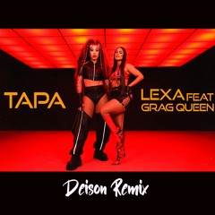 Lexa,Grag Queen - Tapa (Deison Remix)