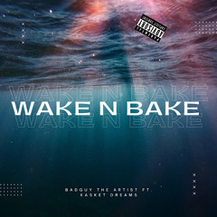 Wake N Bake (Ft. Kasket Dreams) Prod. Beat Doctor