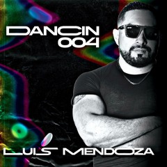 Luis Mendoza - Dancin004 (Live Progressive, Tech & Techno Set, Febrero 2025)
