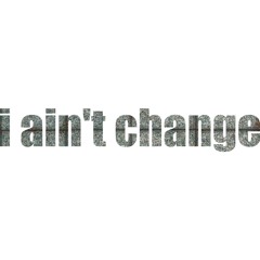 i ain't change (Prod by. eeryskies.)