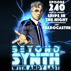 Beyond Synth - 240 - Ships In The Night / Baldocaster