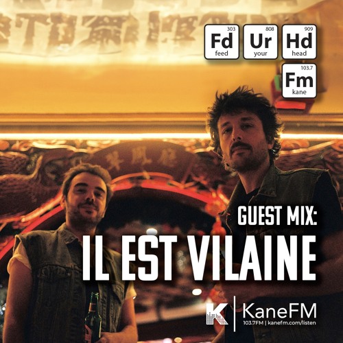 Feed Your Head Guest Mix: IL EST VILAINE