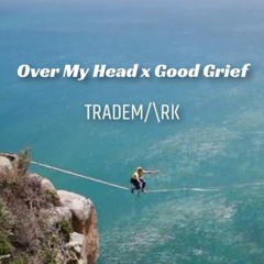 The Fray x Bastille & Don Diablo - Over My Head x Good Grief (TRADEM/\RK Mashup)