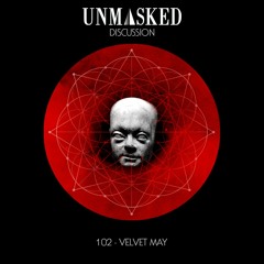 UNMASKED DISCUSSION 102 | VELVET MAY