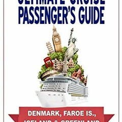 [Download] KINDLE 🧡 The Ultimate Cruise Passenger's Guide: DENMARK, FAROE IS., ICELA