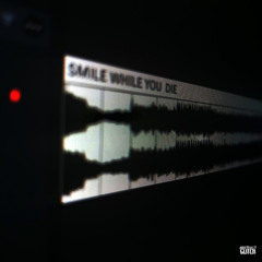 SMILE WHILE YOU DIE [FREE DL]