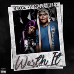 Nikkia ft Mo2Crazee- Worth it