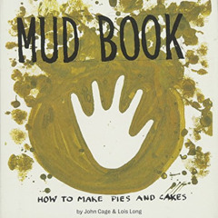 [ACCESS] EPUB 📰 Mud Book: How to Make Pies and Cakes by  John Cage &  Lois Long [EBO