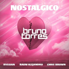 Rvssian Ft. Rauw Alejandro X Chris Brown - Nostálgico (Bruno Torres Remix)