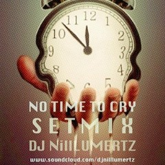 NO TIME TO CRY (SETMIX  DJ NillLumertZ)