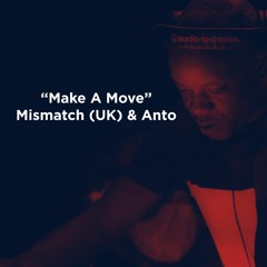Mismatch (UK) & Anto - Make A Move **FREE DOWNLOAD**