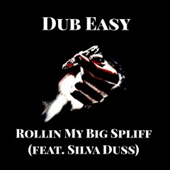 Rollin My Big Spliff ft. Silva Duss (Big Spliff Riddim)