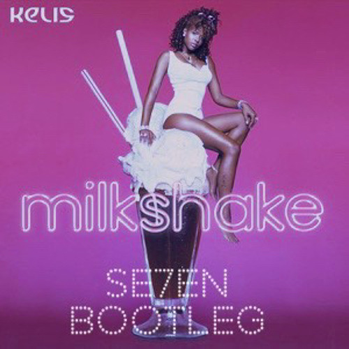 Kelis - Milkshake (Se7en Bootleg)