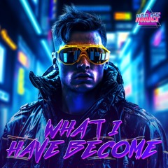 What I Have Become